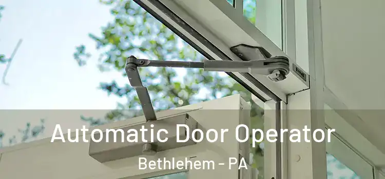  Automatic Door Operator Bethlehem - PA