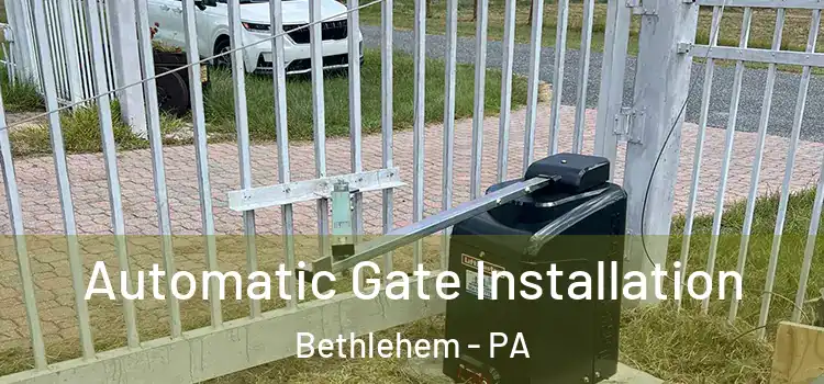  Automatic Gate Installation Bethlehem - PA