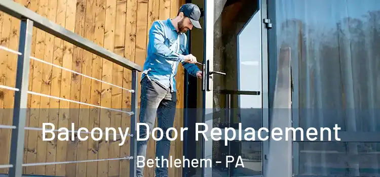 Balcony Door Replacement Bethlehem - PA