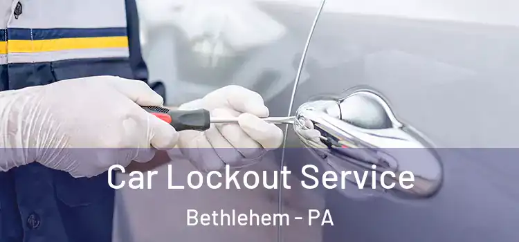  Car Lockout Service Bethlehem - PA