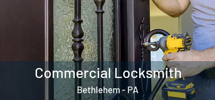  Commercial Locksmith Bethlehem - PA
