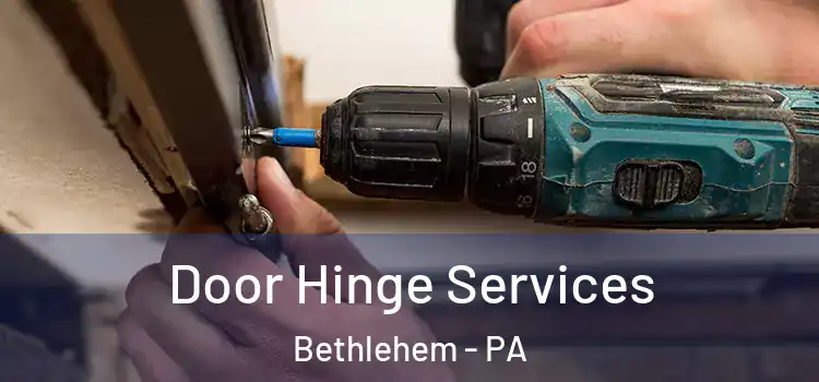  Door Hinge Services Bethlehem - PA