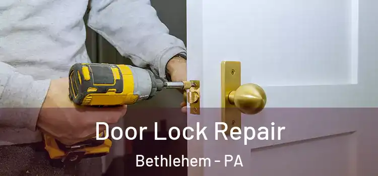 Door Lock Repair Bethlehem - PA