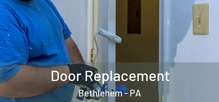  Door Replacement Bethlehem - PA