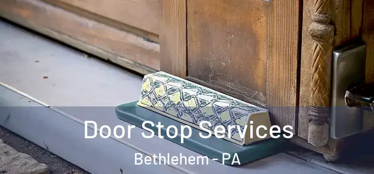  Door Stop Services Bethlehem - PA