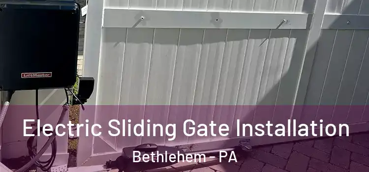  Electric Sliding Gate Installation Bethlehem - PA