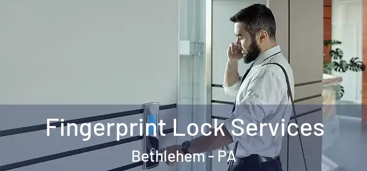  Fingerprint Lock Services Bethlehem - PA