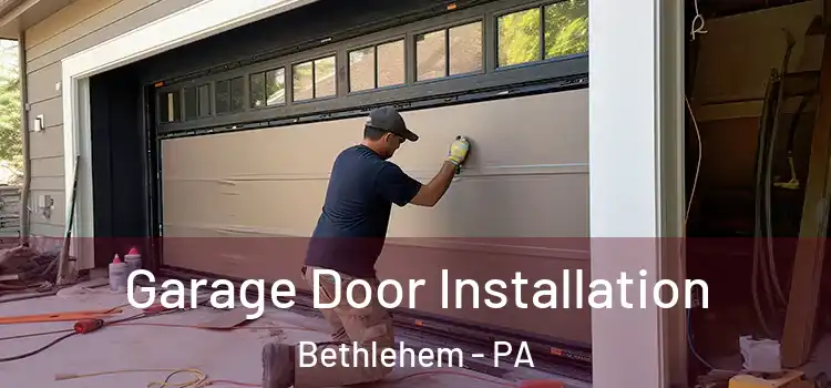  Garage Door Installation Bethlehem - PA