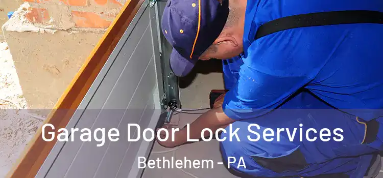  Garage Door Lock Services Bethlehem - PA