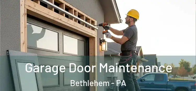  Garage Door Maintenance Bethlehem - PA