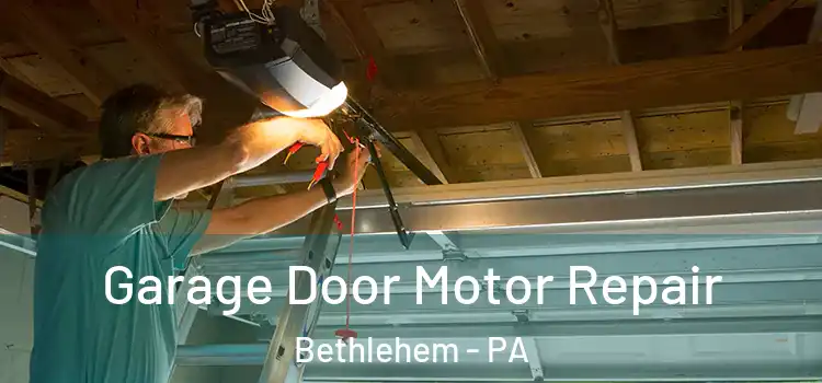  Garage Door Motor Repair Bethlehem - PA