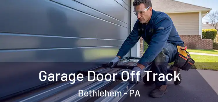  Garage Door Off Track Bethlehem - PA