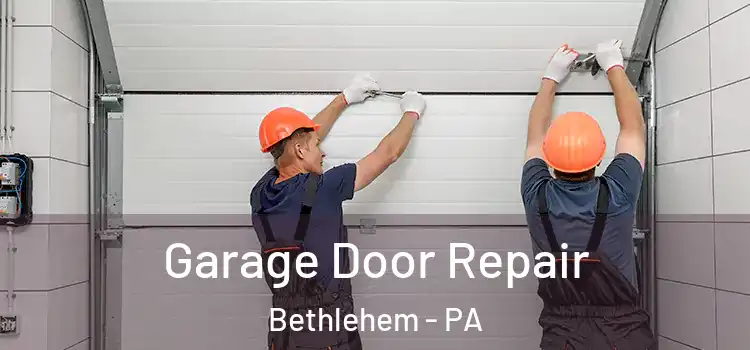  Garage Door Repair Bethlehem - PA