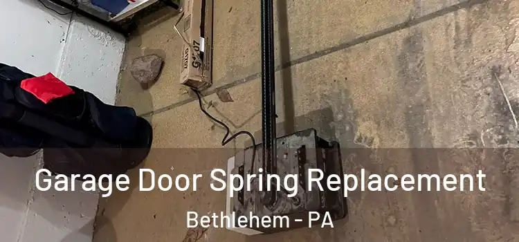  Garage Door Spring Replacement Bethlehem - PA