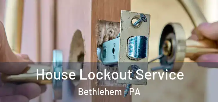  House Lockout Service Bethlehem - PA