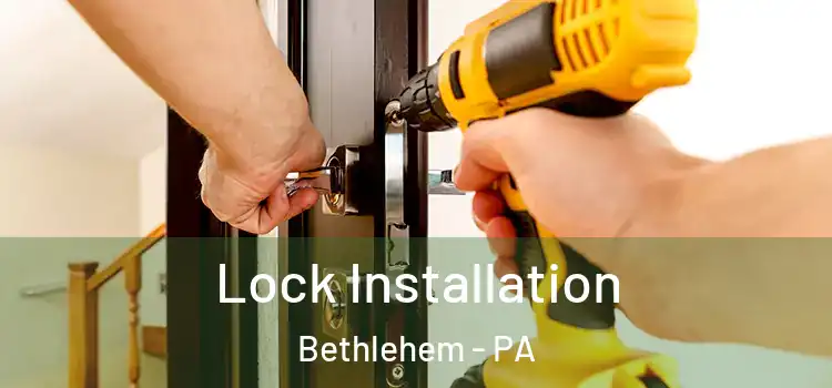  Lock Installation Bethlehem - PA