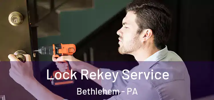  Lock Rekey Service Bethlehem - PA