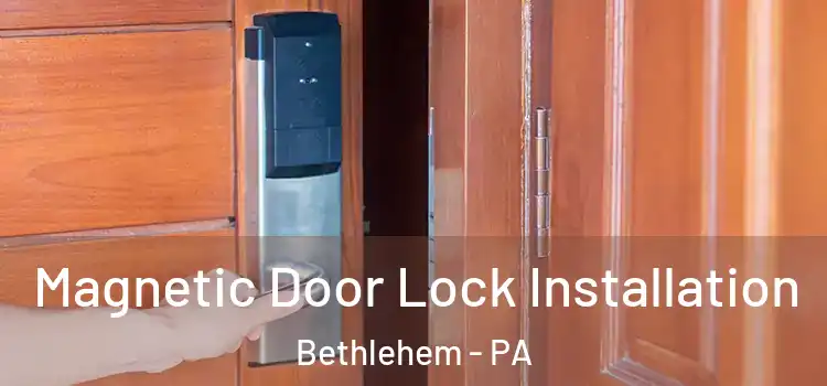 Magnetic Door Lock Installation Bethlehem - PA