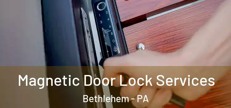  Magnetic Door Lock Services Bethlehem - PA