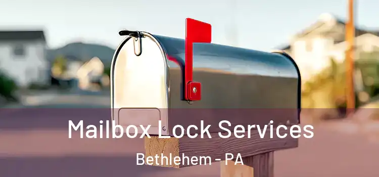  Mailbox Lock Services Bethlehem - PA