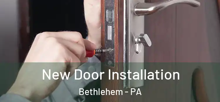 New Door Installation Bethlehem - PA