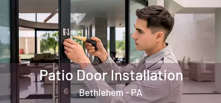  Patio Door Installation Bethlehem - PA