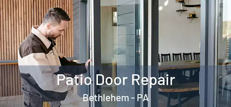  Patio Door Repair Bethlehem - PA