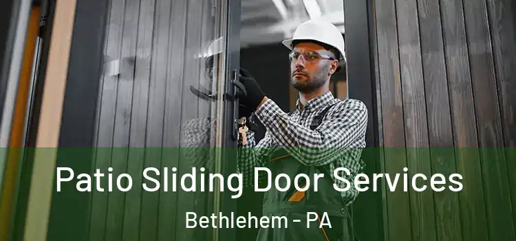  Patio Sliding Door Services Bethlehem - PA