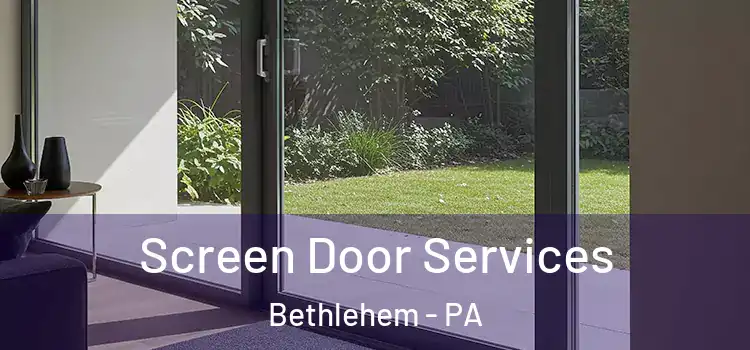  Screen Door Services Bethlehem - PA