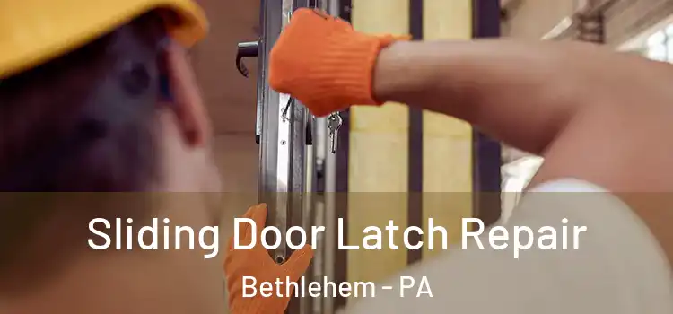  Sliding Door Latch Repair Bethlehem - PA