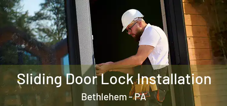  Sliding Door Lock Installation Bethlehem - PA