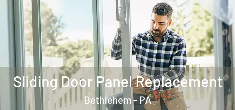  Sliding Door Panel Replacement Bethlehem - PA