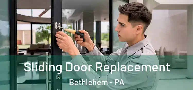  Sliding Door Replacement Bethlehem - PA