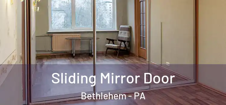  Sliding Mirror Door Bethlehem - PA