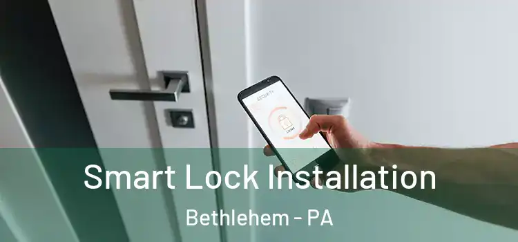  Smart Lock Installation Bethlehem - PA